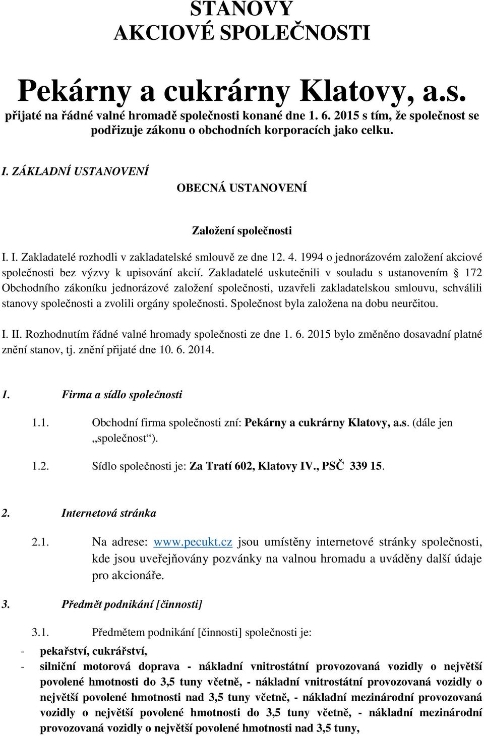 4. 1994 o jednorázovém založení akciové společnosti bez výzvy k upisování akcií.