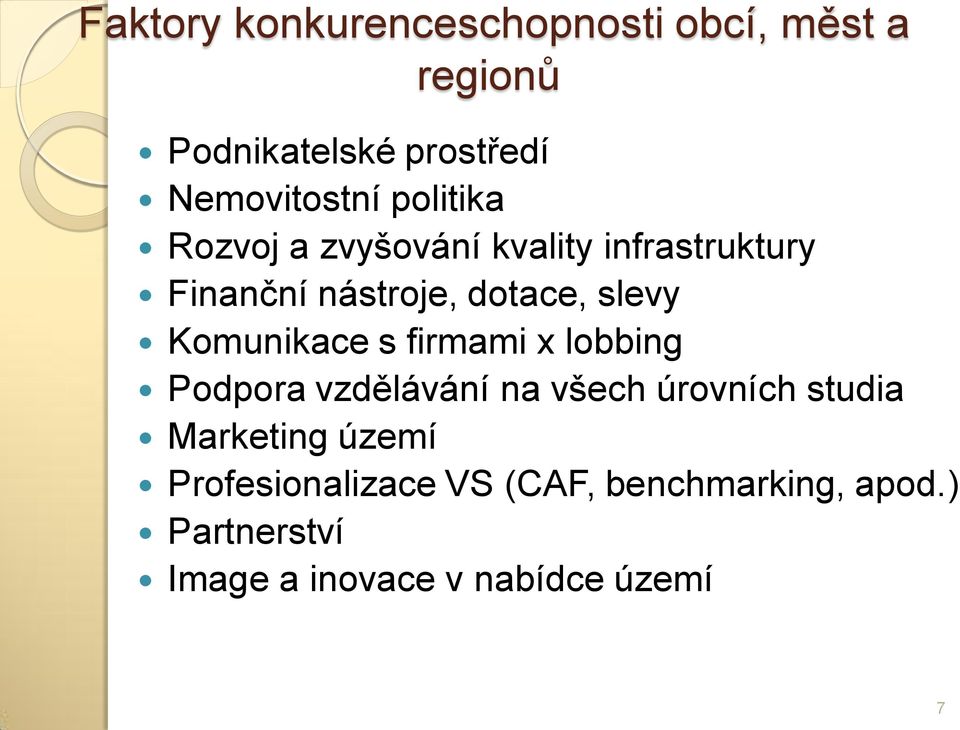 Komunikace s firmami x lobbing Podpora vzdělávání na všech úrovních studia Marketing