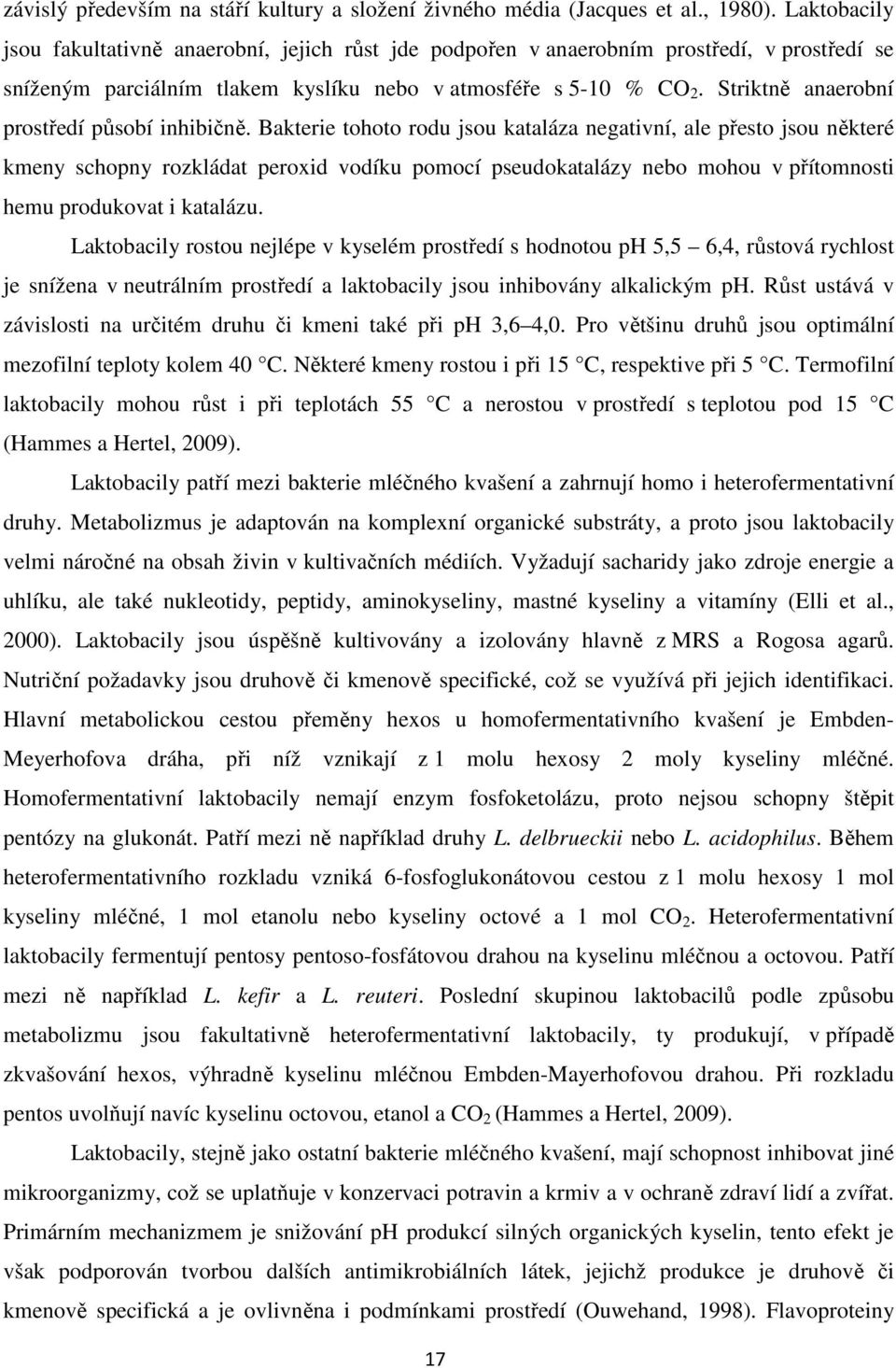 Striktně anaerobní prostředí působí inhibičně.
