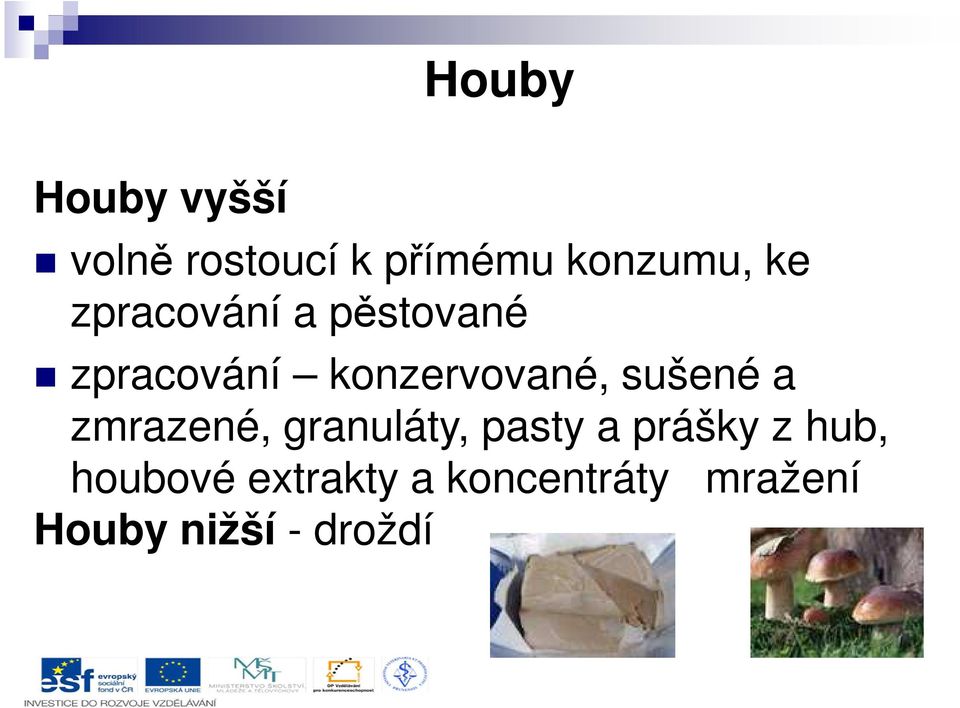 sušené a zmrazené, granuláty, pasty a prášky z hub,