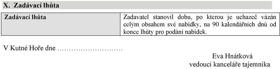 nabídky, na 90 kalendářních dnů od konce lhůty pro