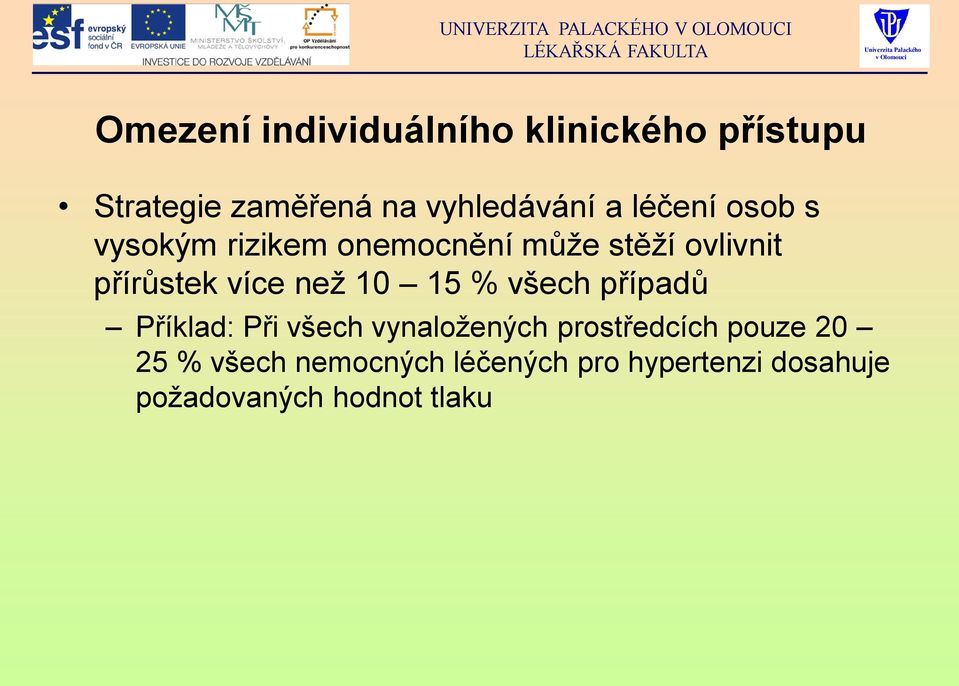 než 10 15 % všech případů Příklad: Při všech vynaložených prostředcích pouze