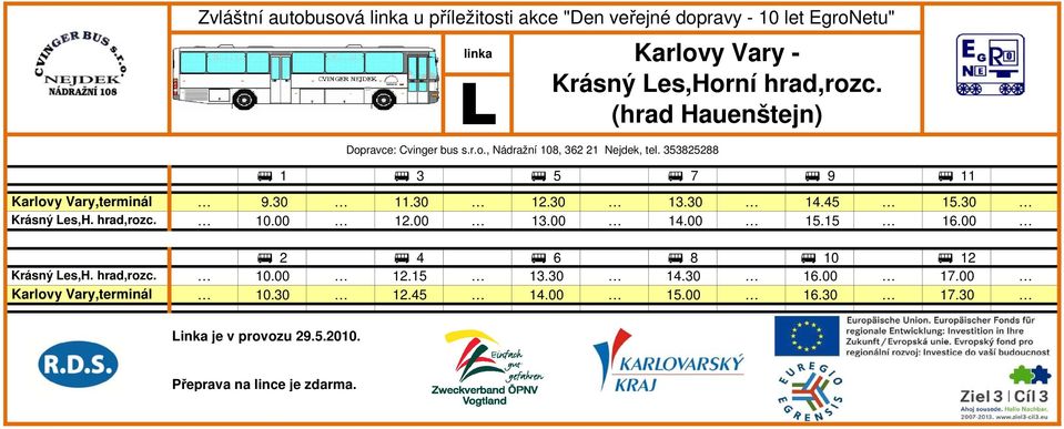 353825288 e 1 e 3 e 5 e 7 e 9 e 11 Karlovy Vary,terminál Krásný Les,H. hrad,rozc. Krásný Les,H. hrad,rozc. Karlovy Vary,terminál 9.