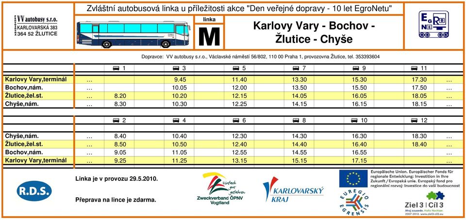 20 12.15 14.05 16.05 18.05 8.30 10.30 12.25 14.15 16.15 18.15 e 2 e 4 e 6 e 8 e 10 e 12 Chyše,nám. Žlutice,žel.st. Bochov,nám. Karlovy Vary,terminál 8.40 10.40 12.
