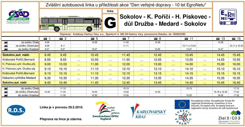 27 14.27 Sokolov,aut. nádr. Královské Poříčí,Bernard H. Pískovec,vyhl. Družba příj. H. Pískovec,vyhl. Družba odj. Královské Poříčí,Bernard Habartov,vyhlídka Medard Sokolov,aut. nádr. 8.45 9.45 10.