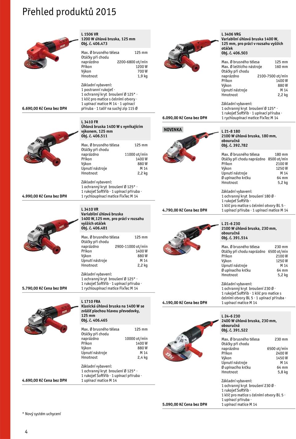 suchý zip 115 Ø L 3410 FR Úhlová bruska 1400 W s vynikajícím výkonem, 125 mm Obj. č. 406.511 Max.
