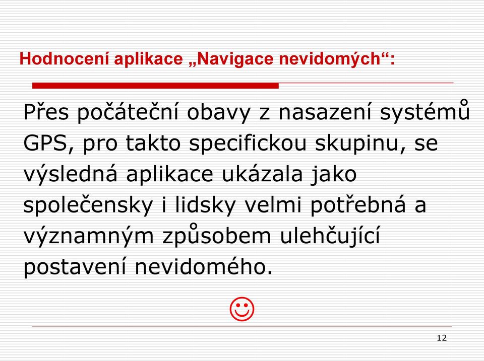 se výsledná aplikace ukázala jako společensky i lidsky velmi