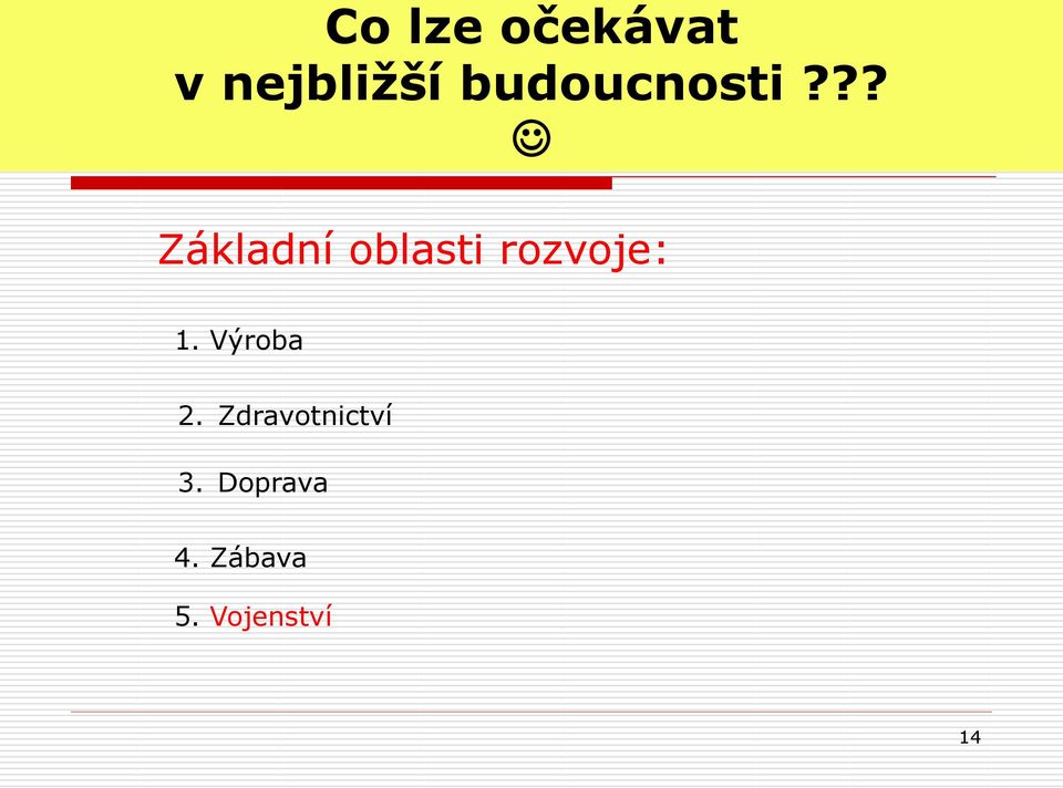 ?? Základní oblasti rozvoje: 1.