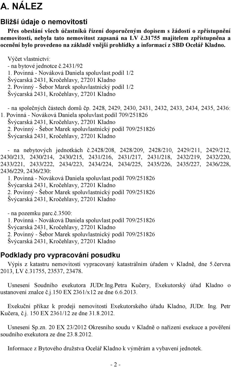 Povinná - Nováková Daniela spoluvlast.podíl 1/2 Švýcarská 2431, Kročehlavy, 27201 Kladno 2.