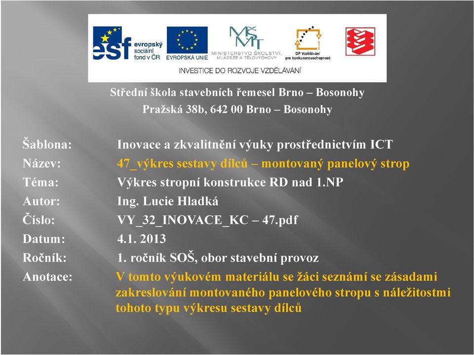 NP Autor: Ing. Lucie Hladká Číslo: VY_32_INOVACE_KC 47.pdf Datum: 4.1. 2013 Ročník: 1.