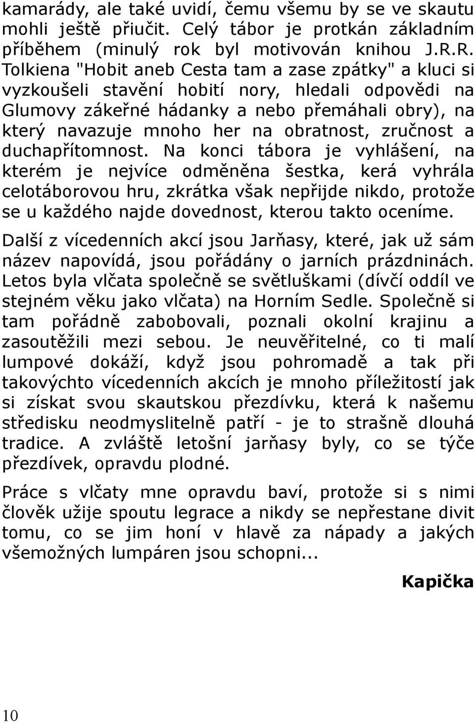 obratnost, zručnost a duchapřítomnost.