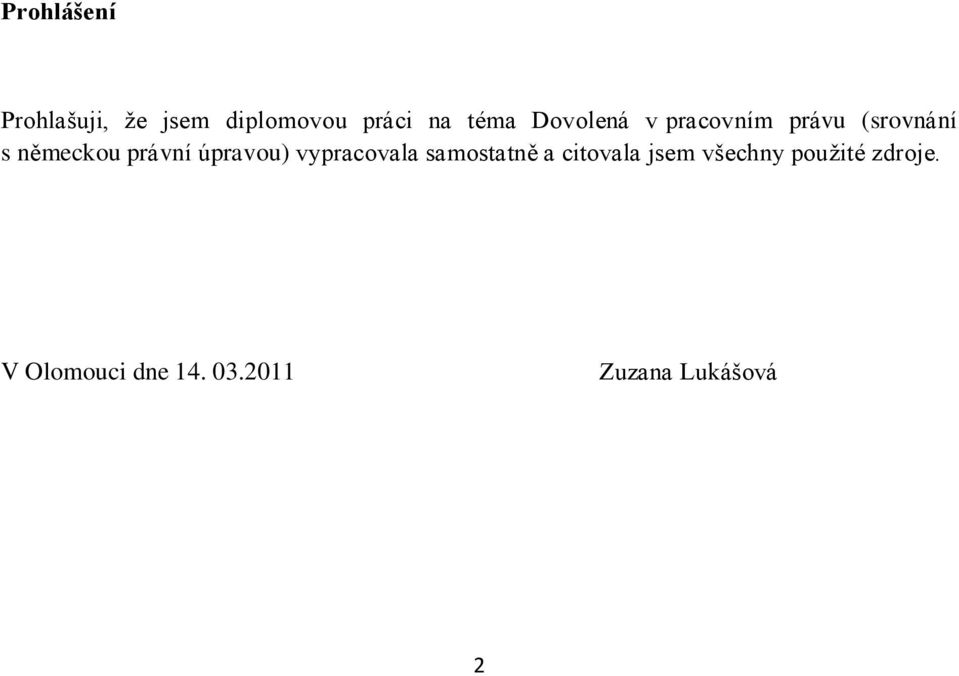 úpravou) vypracovala samostatně a citovala jsem všechny