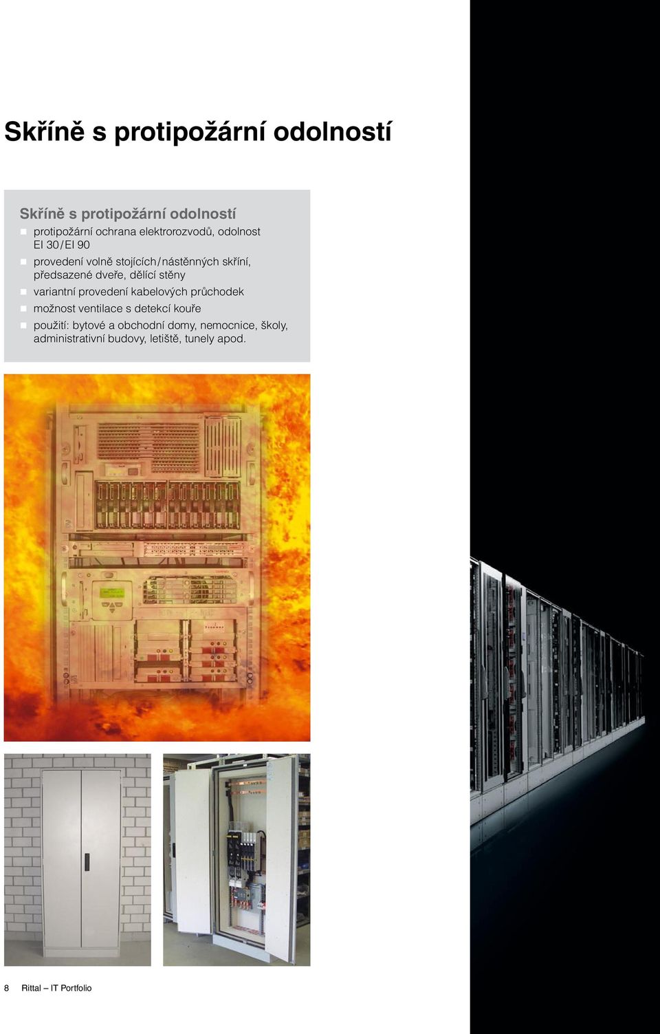 dveře, dělící stěny variantní provedení kabelových průchodek možnost ventilace s detekcí kouře