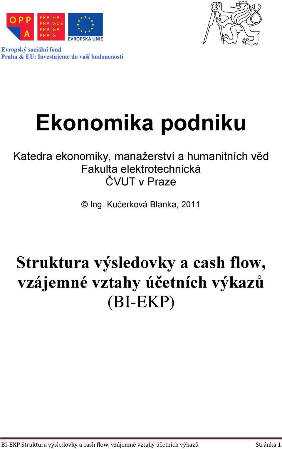 Ing. Kučerková Blanka, 2011 Struktura výsledovky a cash flow, vzájemné vztahy účetních