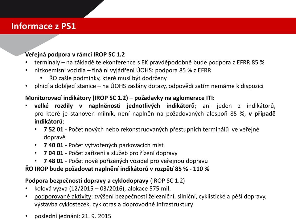 dobíjecí stanice na ÚOHS zaslány dotazy, odpovědi zatím nemáme k dispozici Monitorovací indikátory (IROP SC 1.