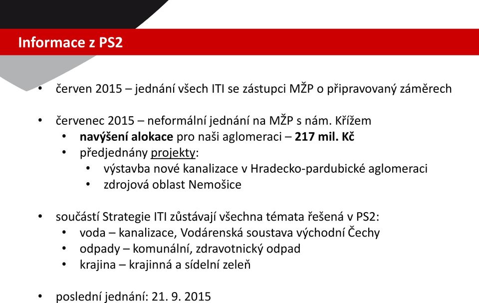 Kč předjednány projekty: výstavba nové kanalizace v Hradecko-pardubické aglomeraci zdrojová oblast Nemošice součástí Strategie