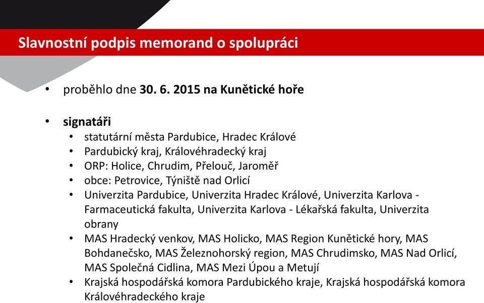 Týniště nad Orlicí Univerzita Pardubice, Univerzita Hradec Králové, Univerzita Karlova - Farmaceutická fakulta, Univerzita Karlova - Lékařská fakulta, Univerzita obrany