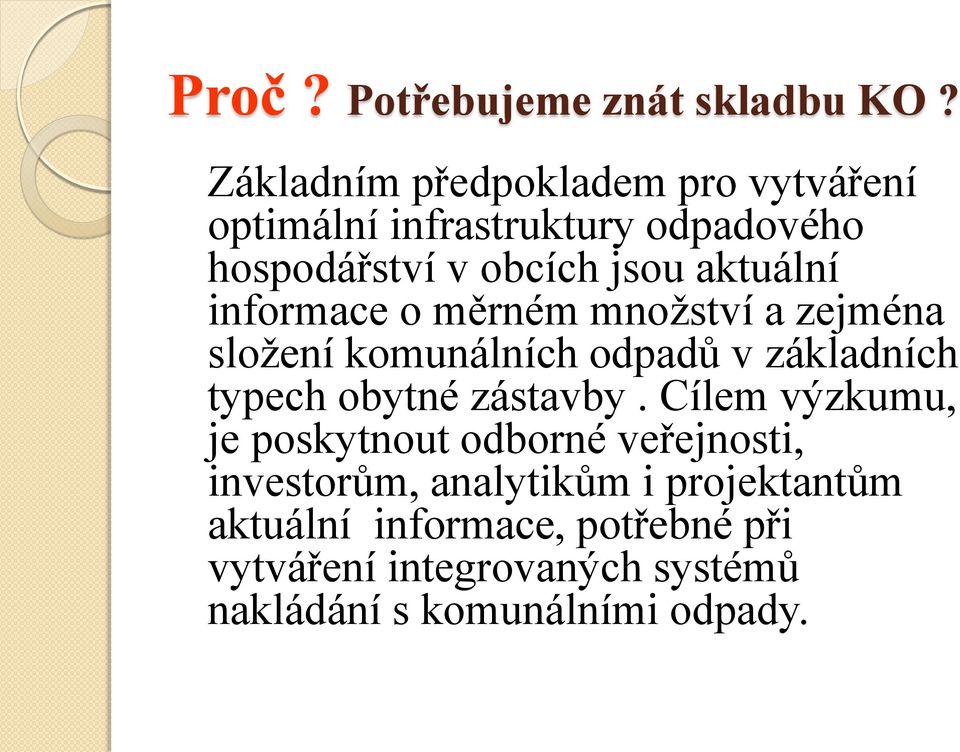 aktuální informace o měrném množství a zejména složení komunálních odpadů v základních typech obytné