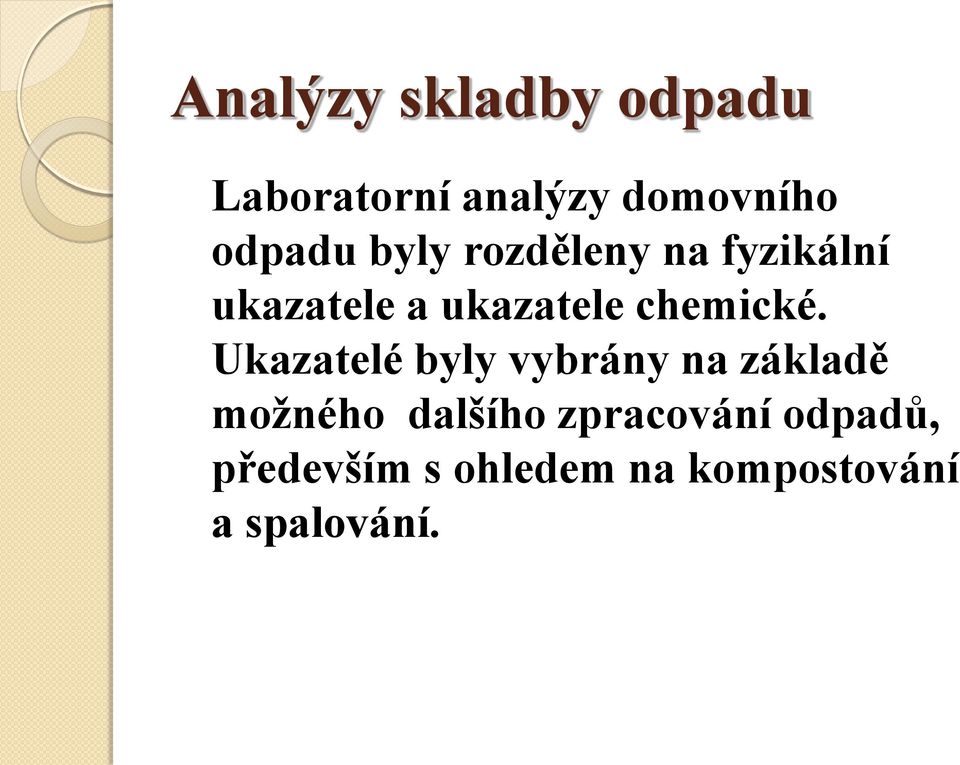 Ukazatelé byly vybrány na základě možného dalšího