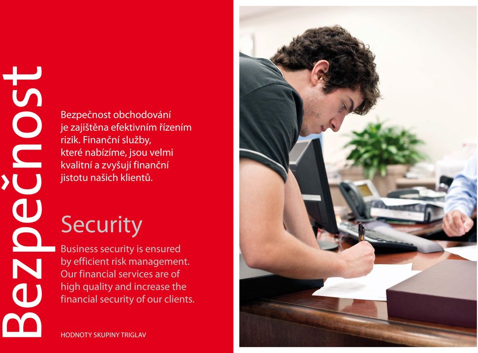 klientů. Security Business security is ensured by efficient risk management.