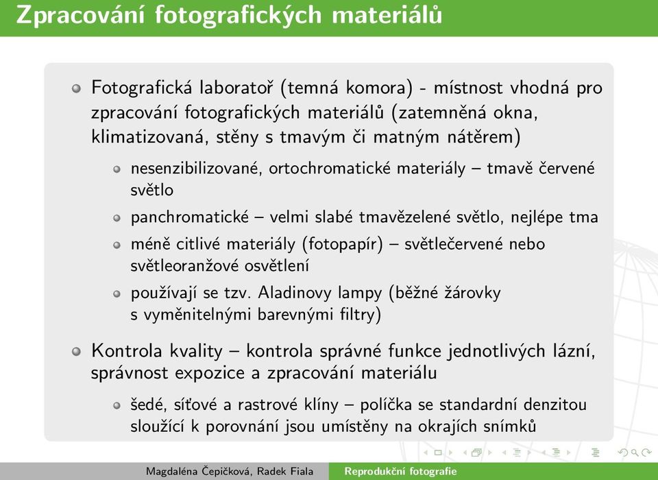 (fotopapír) světlečervené nebo světleoranžové osvětlení používají se tzv.