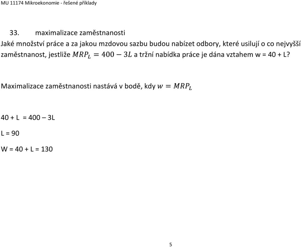 jestliže a tržní nabídka práce je dána vztahem w = 40 + L?