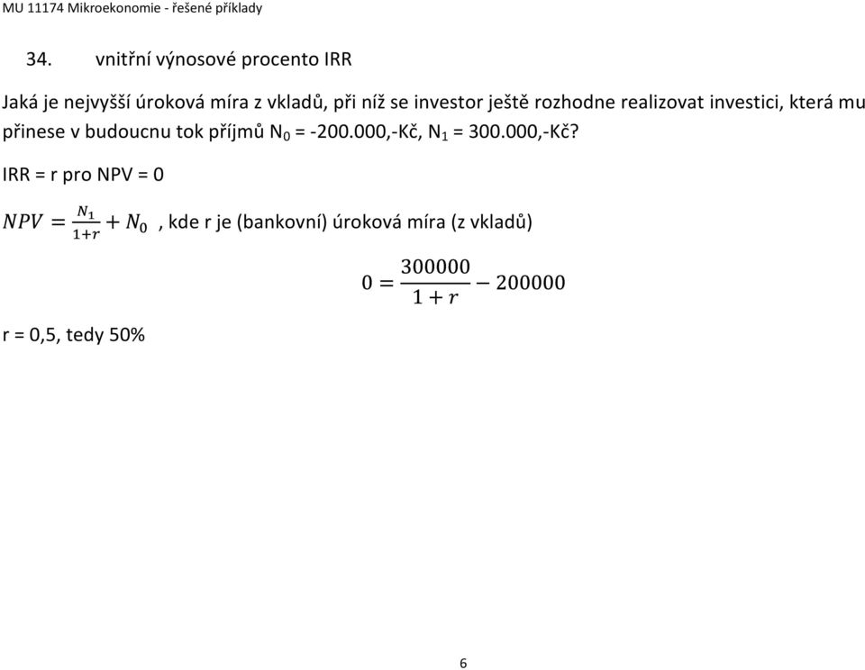 v budoucnu tok příjmů N 0 = -200.000,-Kč,