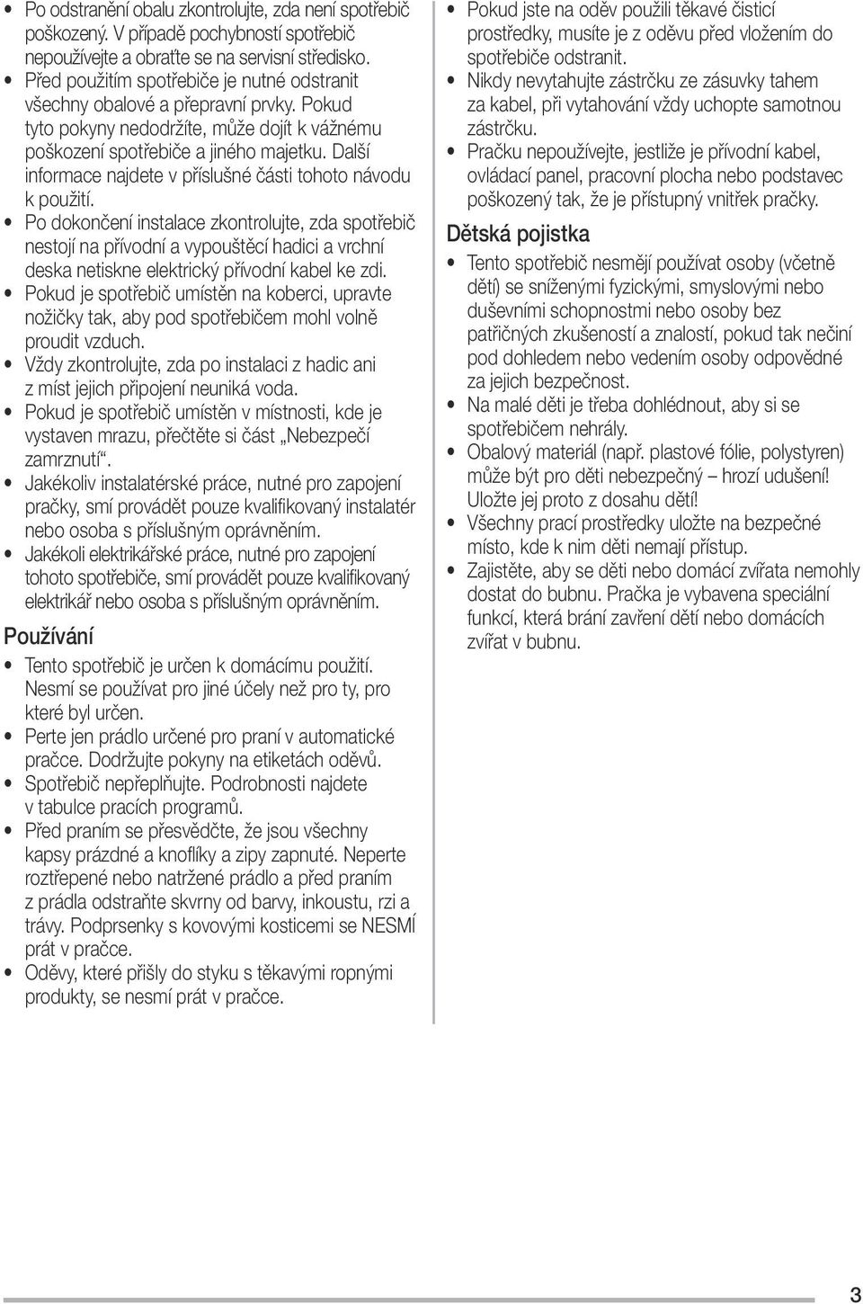 Další informace najdete v příslušné části tohoto návodu k použití.