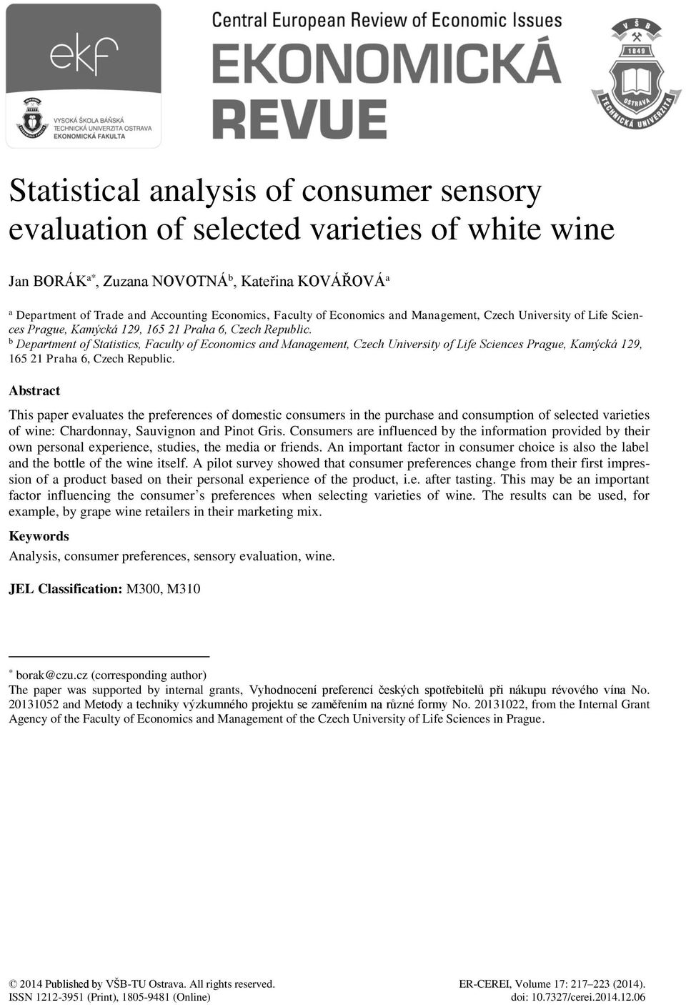 b Department of Statistics, Faculty of  Abstract This paper evaluates the preferences of domestic consumers in the purchase and consumption of selected varieties of wine: Chardonnay, Sauvignon and