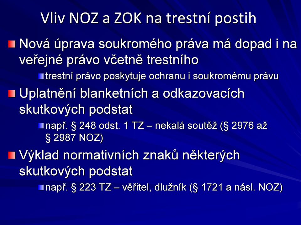 odkazovacích skutkových podstat např. 248 odst.