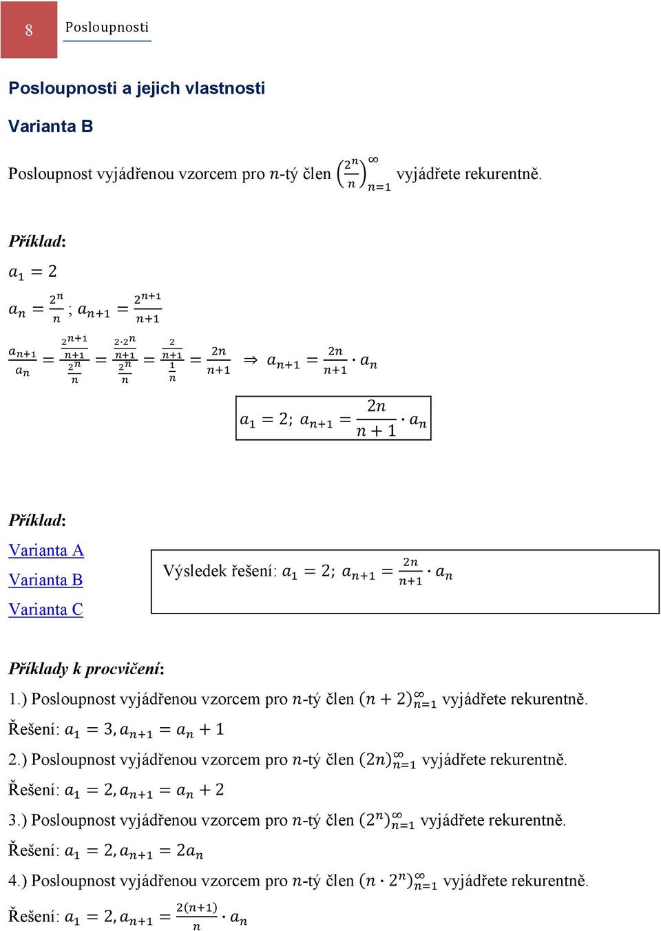 ) Posloupnost vyjádřenou vzorcem pro -tý člen 2 vyjádřete rekurentně. Řešení: 3, 1 2.