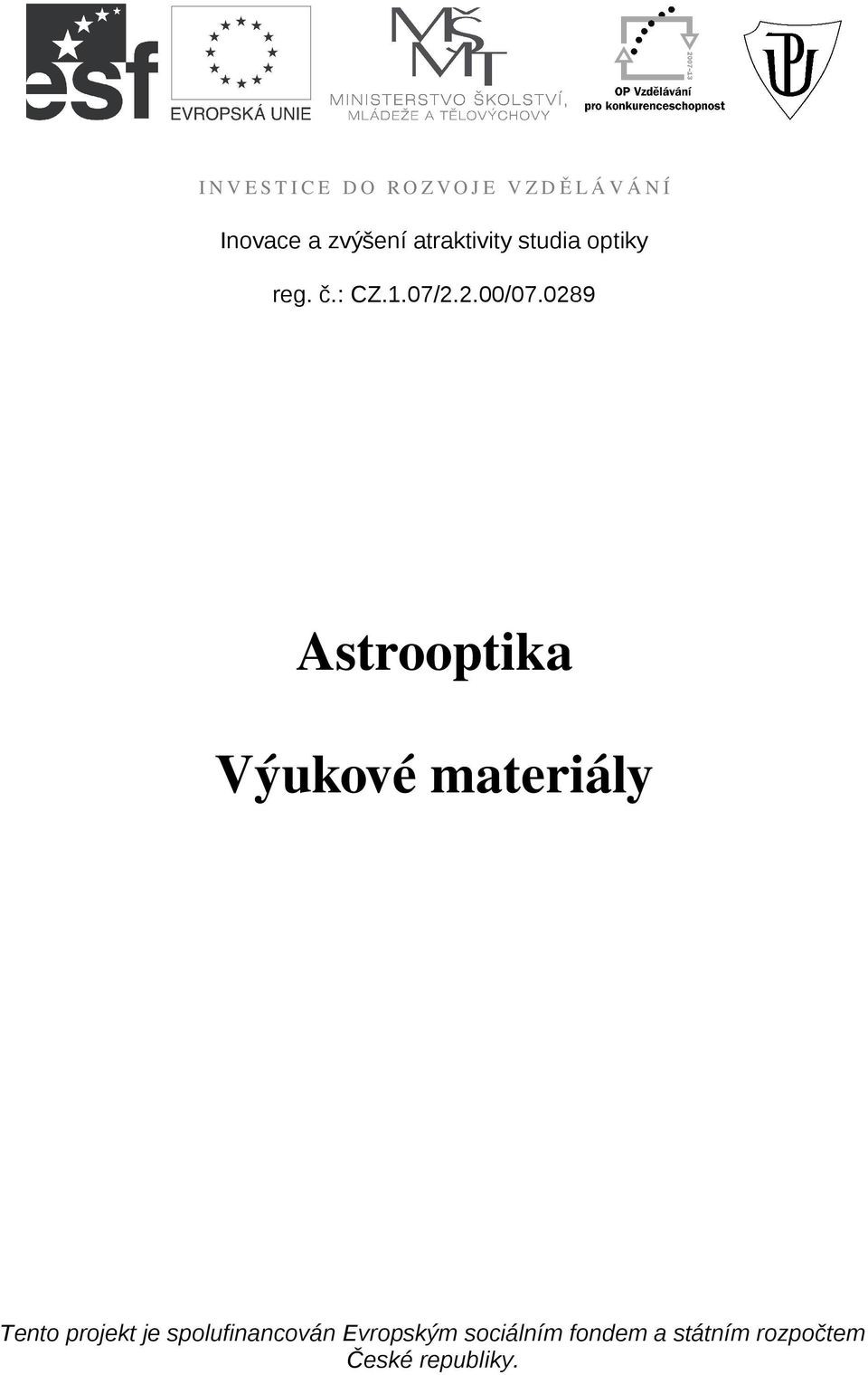 0289 Astrooptika Výukové materiály Tento projekt je