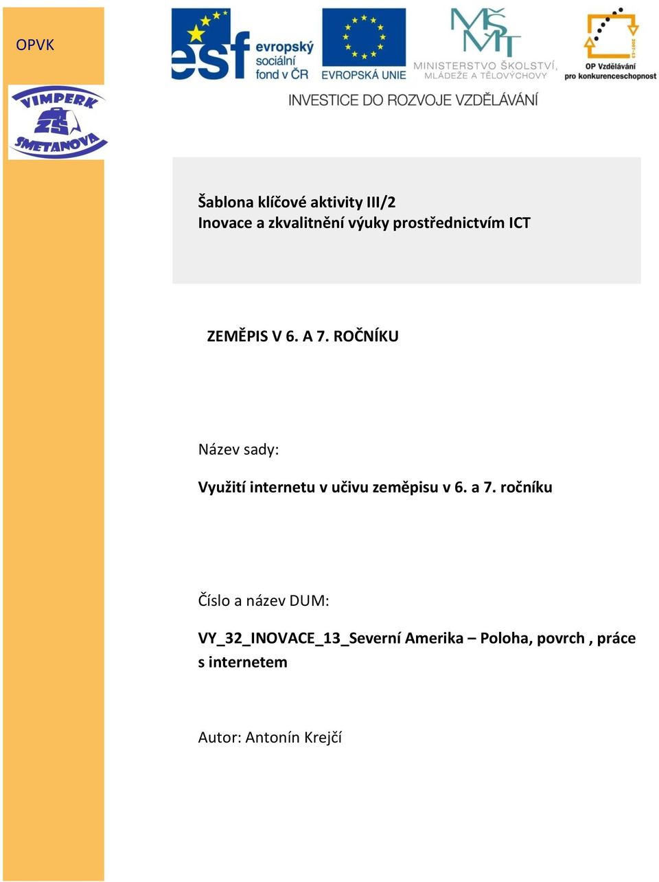 ROČNÍKU Název sady: Využití internetu v učivu zeměpisu v 6. a 7.