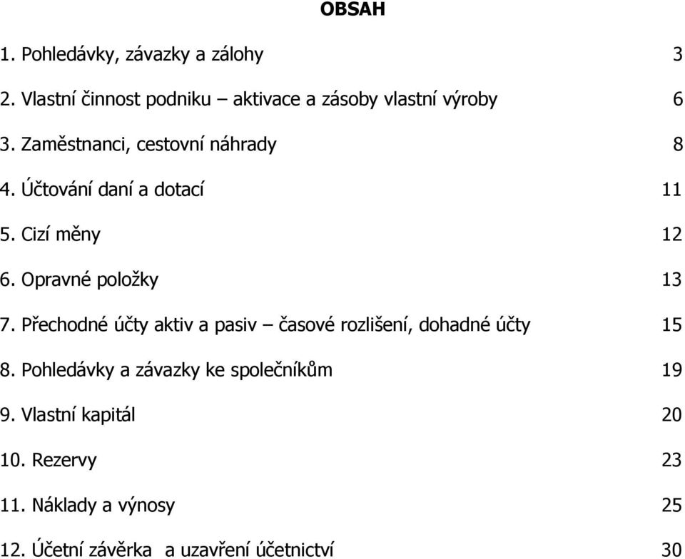 Přechodné účty aktiv a pasiv časové rozlišení, dohadné účty 15 8.