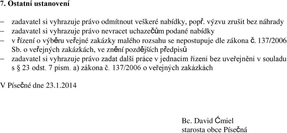 rozsahu se nepostupuje dle zákona č. 137/2006 Sb.