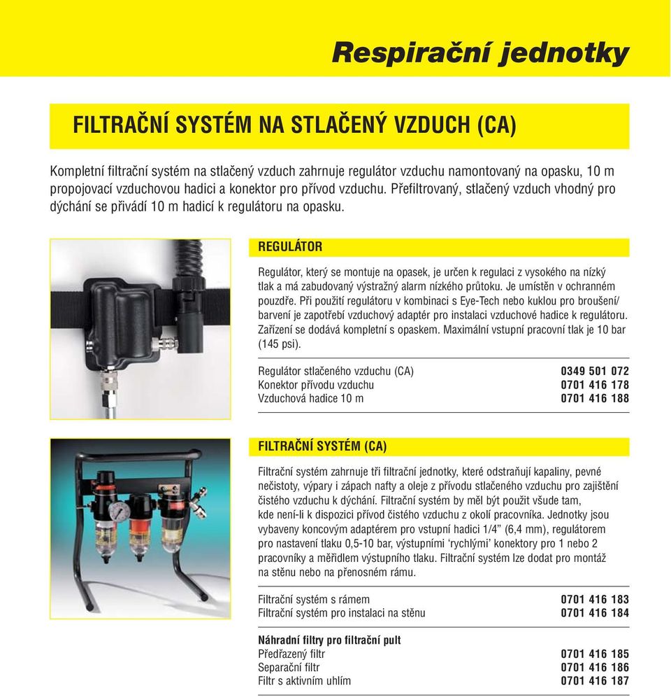 REGULÁTOR Regulátor, který se montuje na opasek, je určen k regulaci z vysokého na nízký tlak a má zabudovaný výstražný alarm nízkého průtoku. Je umístěn v ochranném pouzdře.