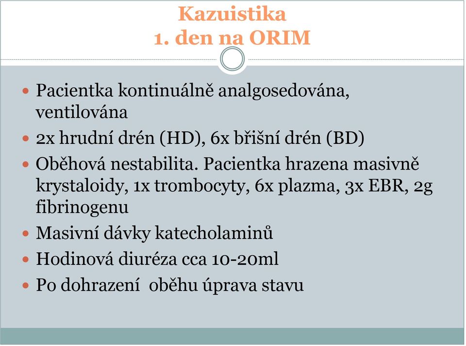 (HD), 6x břišní drén (BD) Oběhová nestabilita.