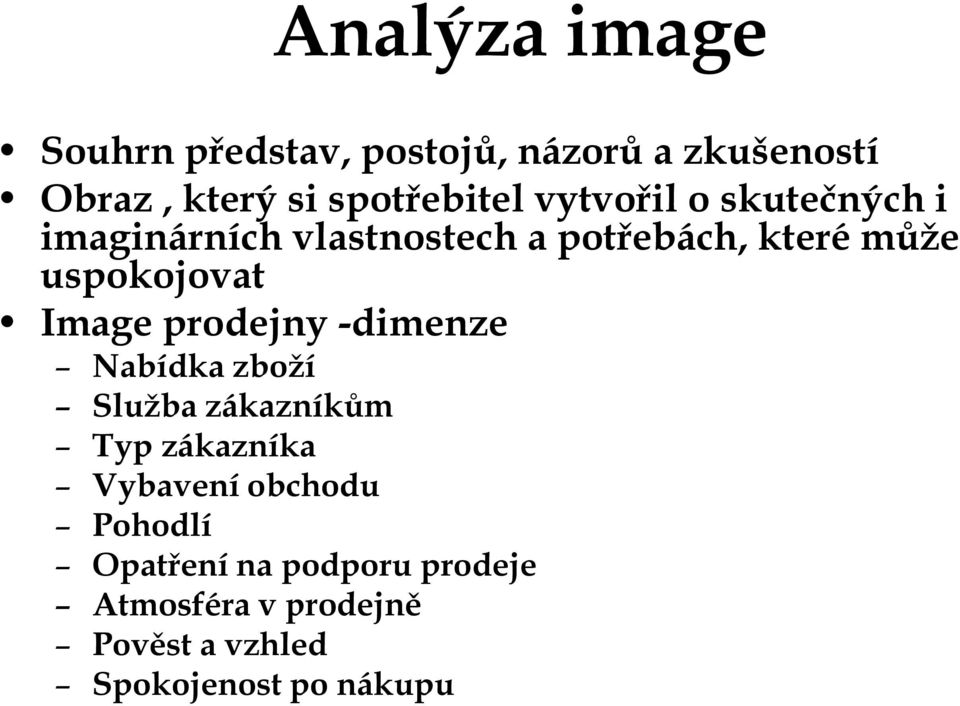 Image prodejny -dimenze Nabídka zboží Služba zákazníkům Typ zákazníka Vybavení obchodu