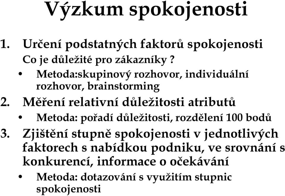 Měření relativní důležitosti atributů Metoda: pořadí důležitosti, rozdělení 100 bodů 3.