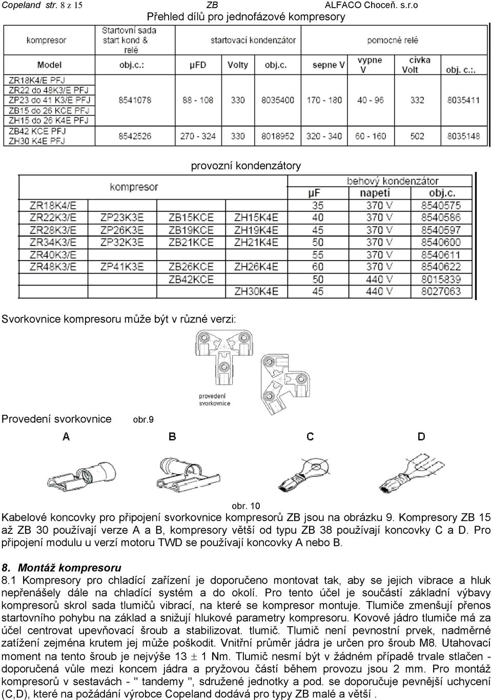 Pro připojení modulu u verzí motoru TWD se používají koncovky A nebo B. 8. Montáž kompresoru 8.