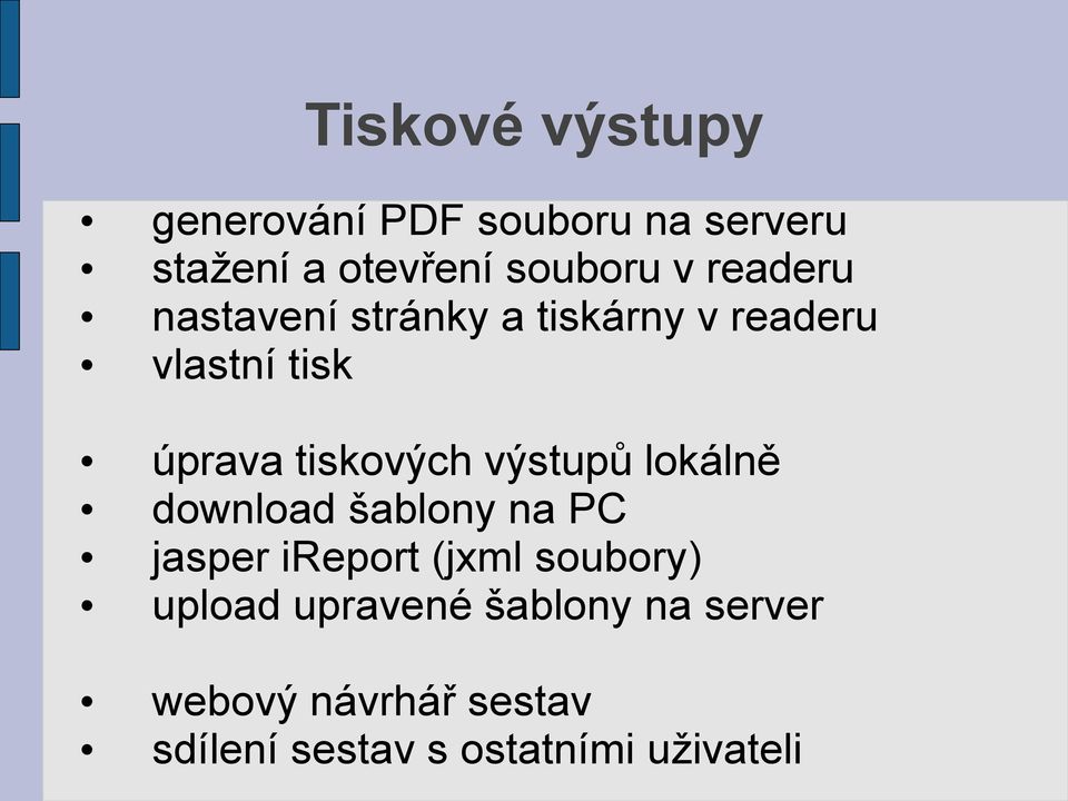 výstupů lokálně download šablony na PC jasper ireport (jxml soubory) upload