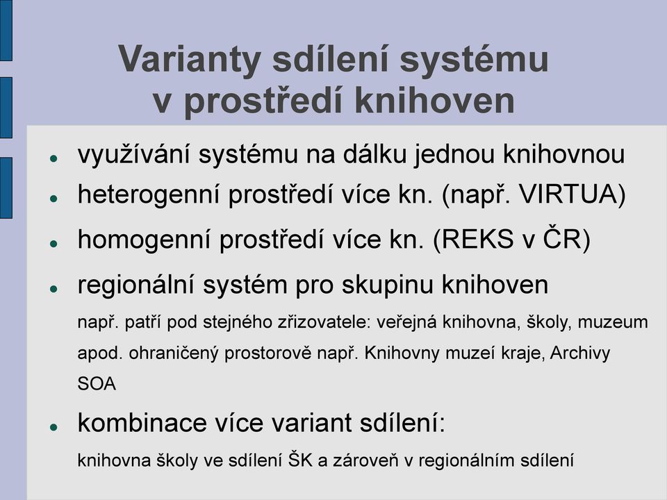 patří pod stejného zřizovatele: veřejná knihovna, školy, muzeum apod. ohraničený prostorově např.