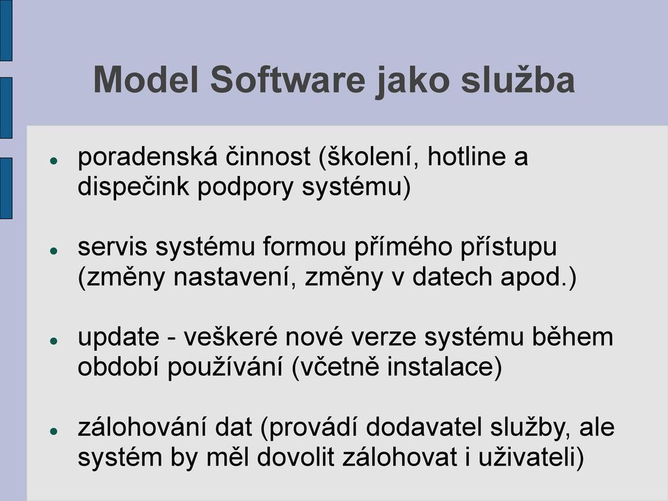 apod.) update - veškeré nové verze systému během období používání (včetně instalace)