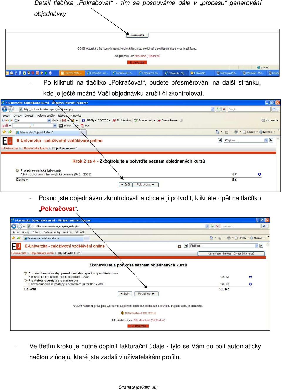 - Pokud jste objednávku zkontrolovali a chcete ji potvrdit, klikněte opět na tlačítko Pokračovat.