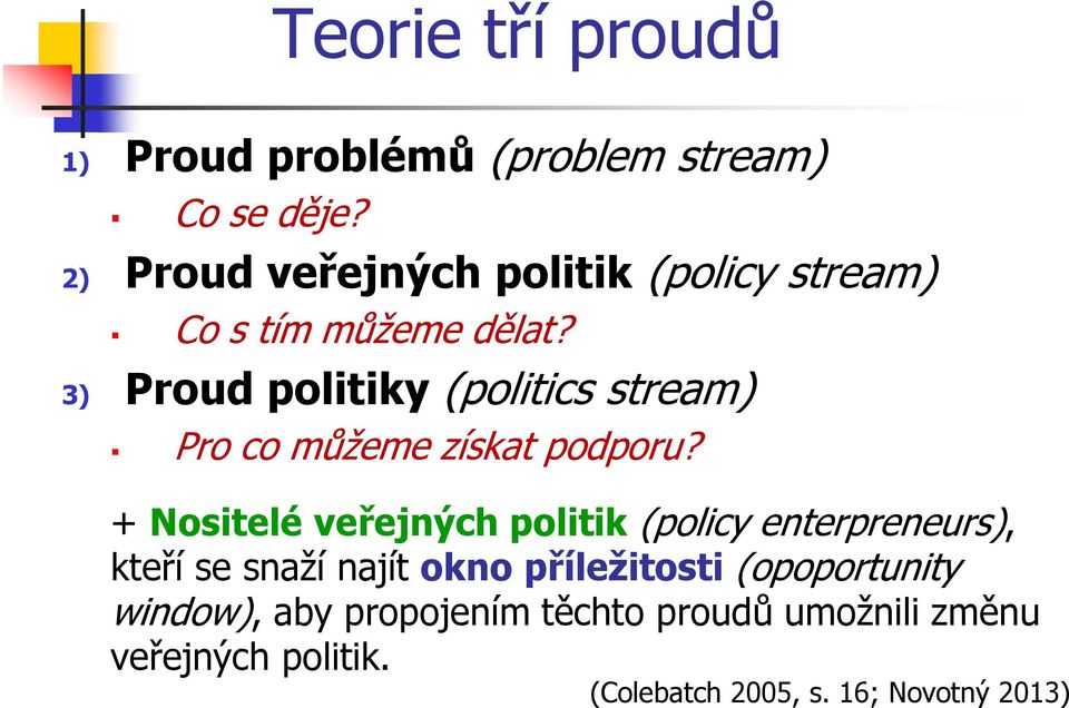 3) Proud politiky (politics stream) Pro co můžeme získat podporu?