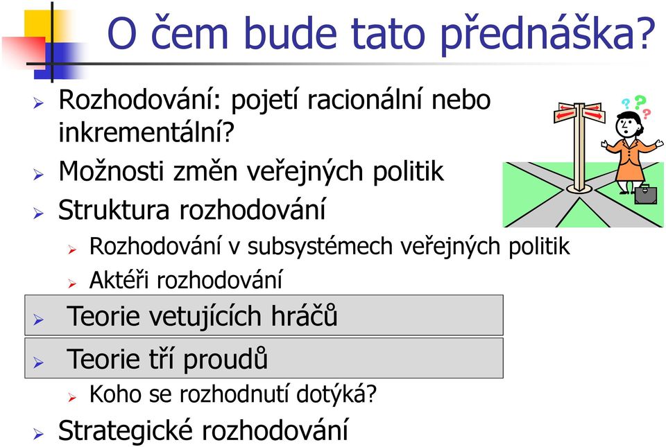 Možnosti změn veřejných politik Struktura rozhodování Rozhodování v