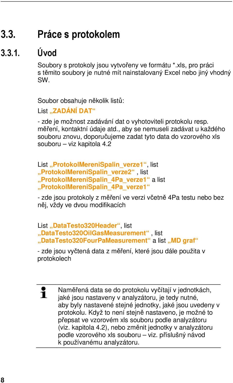 , aby se nemuseli zadávat u každého souboru znovu, doporučujeme zadat tyto data do vzorového xls souboru viz kapitola 4.