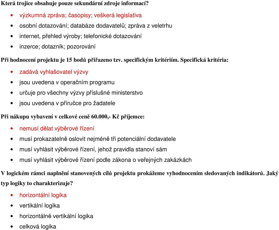 projektu je 15 bodů přiřazeno tzv. specifickým kritériím.