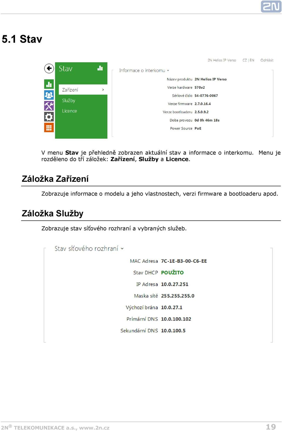 Záložka Zařízení Zobrazuje informace o modelu a jeho vlastnostech, verzi