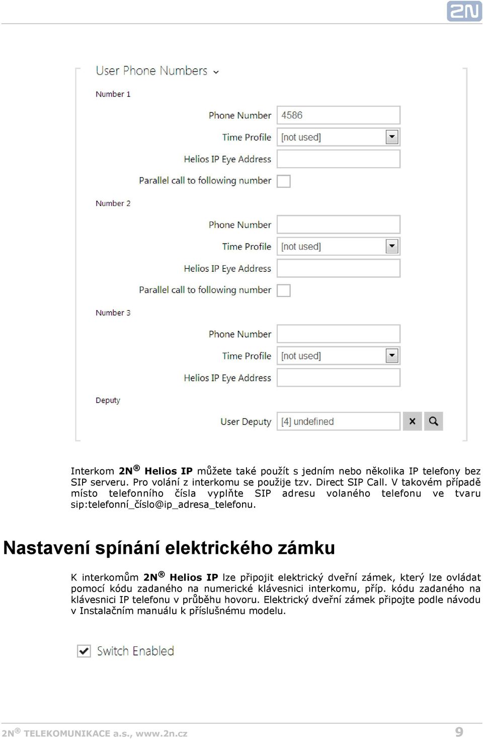 Nastavení spínání elektrického zámku K interkomům 2N Helios IP lze připojit elektrický dveřní zámek, který lze ovládat pomocí kódu zadaného na